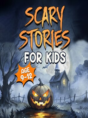cover image of Scary Stories for Kids Age 9-12
